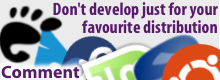 Comment: Don't develop just for your favourite distribution